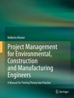 Project Management for Environmental, Construction and Manufacturing Engineers: A Manual for Putting Theory into Practice 9400744757 Book Cover