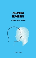 Chasing Numbers: Starve, Sleep, Repeat B0B4GVXRND Book Cover