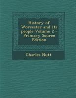 History of Worcester and Its People; Volume 2 1295334925 Book Cover