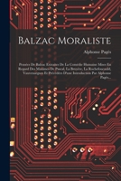 Balzac Moraliste: Pensées De Balzac Extraites De La Comédie Humaine Mises En Regard Des Maximes De Pascal, La Bruyère, La Rochefoucauld, Vauvenargues ... Par Alphonse Pagès... 1016893256 Book Cover