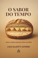 O SABOR DO TEMPO: COMO A COMIDA MOLDOU NOSSA HISTÓRIA (Portuguese Edition) 6501766796 Book Cover