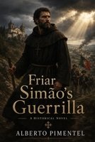 Friar Simão’s Guerrilla B0H25P9S5T Book Cover