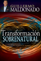 Transformación sobrenatural: Cambia tu corazón de acuerdo al de Dios 162911197X Book Cover