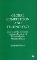 Global Competition and Technology: Essays in the Creation and Application of Knowledge by Multinationals 033367183X Book Cover