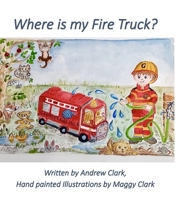 Where is my Fire Truck B0BRTKP5XK Book Cover