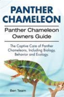 Panther Chameleon. Panther Chameleon Owners Guide. the Captive Care of Panther Chameleons, Including Biology, Behavior and Ecology. 1911142348 Book Cover