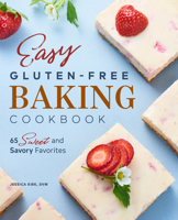 Easy Gluten-Free Baking Cookbook: 65 Sweet and Savory Favorites 1638070075 Book Cover