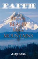 Faith Does It Really Move Mountains? 1588510727 Book Cover