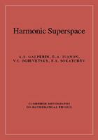 Harmonic Superspace (Cambridge Monographs on Mathematical Physics) 0521020425 Book Cover
