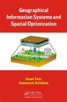 Geographical Information Systems and Spatial Optimization 1466577479 Book Cover