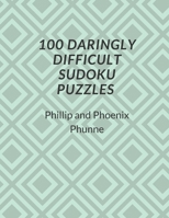100 Daringly Difficult Sudoku Puzzles B08C9C5GBK Book Cover