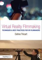 Virtual Reality Filmmaking: Techniques & Best Practices for VR Filmmakers 113823396X Book Cover