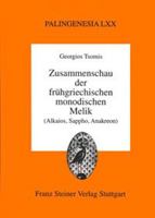Zusammenschau Der Fruhgriechischen Monodischen Melik: (Alkaios, Sappho, Anakreon) 3515076689 Book Cover