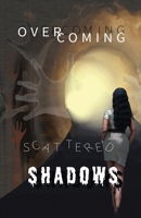 Overcoming Scattered Shadows 0578360497 Book Cover