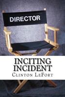 Inciting Incident: The Catalyst 1500743704 Book Cover