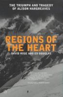 Regions of the Heart: The Triumph and Tragedy of Alison Hargreaves (Adventure Press) 0792276957 Book Cover