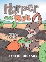 Harper Can't Wait: Lessons from the Garden-Patience B0DYF9WGJJ Book Cover