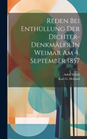 Reden bei Enthüllung der Dichter-Denkmäler in Weimar am 4. September 1857 1022322826 Book Cover