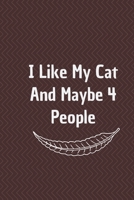 I Like My Cat and Maybe 4 People: 6*9 Blank Lined Notebook With Contact Infos 100 Pages. Funny Gift for Women and Men/Notebook Quotes/ Notebook lined ... hardcover/ Daily Journal/ Diary Calender 1677651423 Book Cover