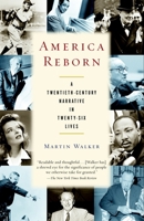 America Reborn: A Twentieth-Century Narrative in Twenty-six Lives 0375403167 Book Cover