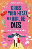 Cross Your Heart and Hope He Dies: A Novel 125035501X Book Cover