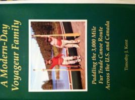 A Modern-Day Voyageur Family: Paddling the 3,000 Mile Fur Trade Canoe Route Across the U.S. and Canada 0965723062 Book Cover