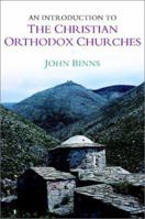 An Introduction to the Christian Orthodox Churches (Introduction to Religion) 0521667380 Book Cover