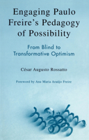 Engaging Paulo Freire's Pedagogy of Possibility: From Blind to Transformative Optimism 0742536971 Book Cover