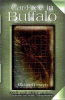 Car-Free in Buffalo: A Guide to Buffalo's Neighborhoods Suburbs and Public Transportation 0595127053 Book Cover