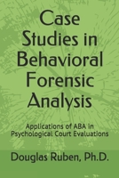 Case Studies in Behavioral Forensic Analysis: Applications of ABA in Psychological Court Evaluations B088GL5XDQ Book Cover