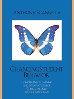 Changing Student Behavior: Comprehensive Learning and Interventions for Correcting Kids 1578867088 Book Cover