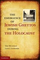 The Emergence of Jewish Ghettos During the Holocaust 1107437121 Book Cover