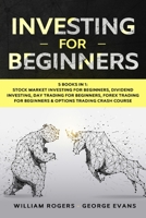 Investing for Beginners: 5 Books in 1: Stock Market Investing for Beginners, Dividend Investing, Day Trading for Beginners, Forex Trading for Beginners & Options Trading Crash Course 1914033426 Book Cover