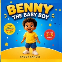 BENNY THE BABY BOY (STORY BOOKS FOR 2-5-YEAR OLD KIDS.) B0HGY8TC6J Book Cover