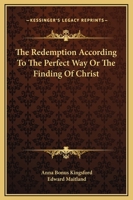 The Redemption According To The Perfect Way Or The Finding Of Christ 1419171925 Book Cover