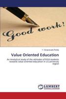 Value Oriented Education: An Analytical study of the attitudes of B.Ed students towards value oriented education in s.k.university region 365928033X Book Cover