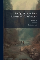 La Question Des Fausses Décrétales, Volume 94 1149003650 Book Cover