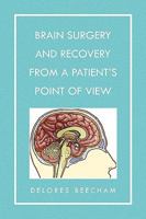Brain Surgery and Recovery from a Patient's Point of View 1441572198 Book Cover