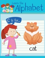Learn the Alphabet: Trace Letters - Alphabet Handwriting Practice workbook for kids: Preschool writing Workbook with Sight words for Pre K, Kindergarten and Kids Ages 3-5 - ABC print handwriting book 4366468514 Book Cover