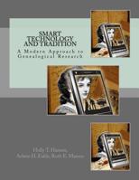 Smart Technology and Tradition: A Modern Approach to Genealogical Research 1544069529 Book Cover