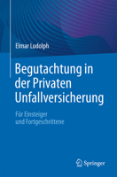 Begutachtung in Der Privaten Unfallversicherung: Für Einsteiger Und Fortgeschrittene 366271082X Book Cover