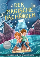 Der magische Dachboden: Ein spannendes Kinderbuch zum Vorlesen und Selberlesen für Mädchen und Jungen ab 7 Jahren (German Edition) 398935552X Book Cover