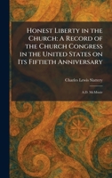 Honest Liberty in the Church: A Record of the Church Congress in the United States on Its Fiftieth Anniversary: A.D. McMxxiv 1025720369 Book Cover