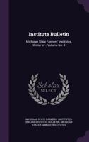 Institute bulletin: Michigan State Farmers' Institutes, winter of .. Volume No. 8 1149420197 Book Cover