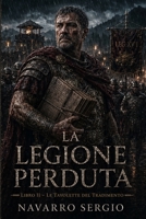 La legione perduta: Le tavolette del tradimento B0H46LCPGZ Book Cover