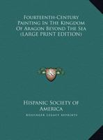 Fourteenth-Century Painting In The Kingdom Of Aragon Beyond The Sea 1428653783 Book Cover