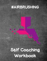#Airbrushing: A Self Coaching Airbrushing Workbook 1098730836 Book Cover