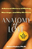 Anatomy of Love: A Natural History of Mating, Marriage, and Why We Stray