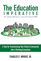The Education Imperative for Leaders Working in and with Central Office Leaders: A Tool for Transforming Your District Community into a Thriving Ecosystem B0C529QTWL Book Cover