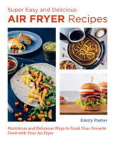 Super Easy and Delicious Air Fryer Recipes: Nutritious and Delicious Ways to Cook Your Favorite Food with Your Air Fryer 0760383545 Book Cover